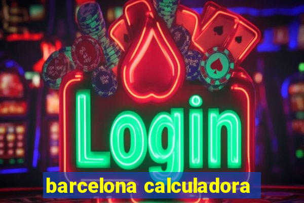 barcelona calculadora